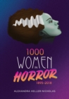1000 Women In Horror, 1895-2018 - Book