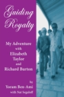Guiding Royalty : My Adventure with Elizabeth Taylor and Richard Burton - Book