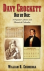 Davy Crockett Day by Day : A Popular Culture and Historical Calendar (Hardback) - Book