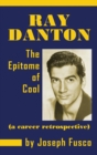 Ray Danton : The Epitome of Cool (a Career Retrospective) (Hardback) - Book
