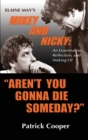 "Aren't You Gonna Die Someday?" Elaine May's Mikey and Nicky : An Examination, Reflection, and Making Of (hardback) - Book