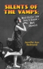 Silents of the Vamps : Bad Girls You Don't Know - But Should (hardback) - Book