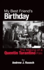 My Best Friend's Birthday : The Making of a Quentin Tarantino Film (hardback) - Book