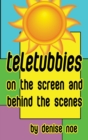 Teletubbies - On the Screen and Behind the Scenes (hardback) - Book