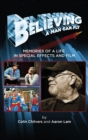 Believing a Man Can Fly : Memories of a Life in Special Effects and Film (hardback) - Book