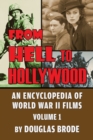 From Hell To Hollywood : An Encyclopedia of World War II Films Volume 1 - Book