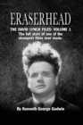 Eraserhead, The David Lynch Files : Volume 1 (hardback): The full story of one of the strangest films ever made. - Book