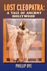 Lost Cleopatra : A Tale of Ancient Hollywood - Book
