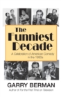 The Funniest Decade : A Celebration of American Comedy in the 1930s (hardback) - Book