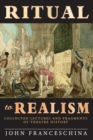 Ritual to Realism : Collected Lectures and Fragments of Theatre History - Book