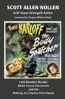 The Body Snatcher : Cold-Blooded Murder, Robert Louis Stevenson and the Making of a Horror Film Classic - Book
