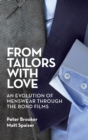 From Tailors with Love (hardback) : An Evolution of Menswear Through the Bond Films - Book