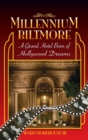 Millennium Biltmore (hardback) : A Grand Hotel Born of Hollywood Dreams - Book
