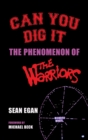 Can You Dig It (hardback) : The Phenomenon of The Warriors - Book