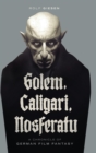 Golem, Caligari, Nosferatu - A Chronicle of German Film Fantasy (hardback) - Book