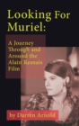 Looking For Muriel (hardback) : A Journey Through and Around the Alain Resnais Film - Book
