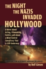 The Night the Nazis Invaded Hollywood : A Novel about Acting, Filmmaking, Politics and About a Mind Control Conspiracy That is Still Underway - Book