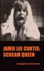 Jamie Lee Curtis (hardback) : Scream Queen - Book