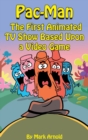Pac-Man (hardback) : The First Animated TV Show Based Upon a Video Game - Book