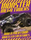 Monster Mega Trucks : . . . And Other Four-Wheeled Creatures - Book