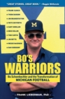 Bo's Warriors : Bo Schembechler and the Transformation of Michigan Football - Book