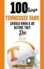 100 Things Tennessee Fans Should Know & Do Before They Die - Book