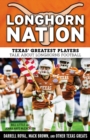 Longhorn Nation : Texas' Greatest Players Talk About Longhorns Football - Book