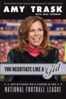 You Negotiate Like a Girl : Reflections on a Career in the National Football League - Book