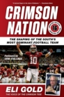 Crimson Nation : The Shaping of the South's Most Dominant Football Team - Book
