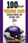 100 Things Vikings Fans Should Know and Do Before They Die - Book