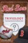 Red Sox Triviology : Fascinating Facts from the Bleacher Seats - Book