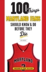 100 Things Maryland Fans Should Know & Do Before They Die - Book