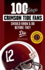 100 Things Crimson Tide Fans Should Know & Do Before They Die - Book