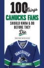 100 Things Canucks Fans Should Know & Do Before They Die - Book