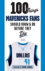 100 Things Mavericks Fans Should Know & Do Before They Die - Book