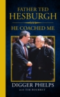 Father Ted Hesburgh : He Coached Me - Book