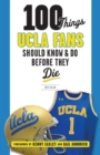 100 Things UCLA Fans Should Know & Do Before They Die - Book