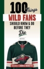100 Things Wild Fans Should Know & Do Before They Die - Book