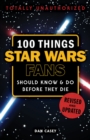 100 Things Star Wars Fans Should Know & do Before They Die - Book