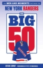 The Big 50: New York Rangers : The Men and Moments that Made the New York Rangers - Book