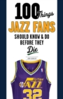 100 Things Jazz Fans Should Know & Do Before They Die - Book