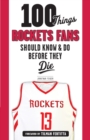100 Things Rockets Fans Should Know & Do Before They Die - Book