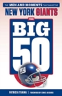 The Big 50: New York Giants : The Men and Moments that Made the New York Giants - Book
