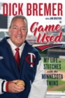 Dick Bremer: Game Used : My Life in Stitches with the Minnesota Twins - Book
