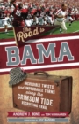 The Road to Bama : Incredible Twists and Improbable Turns Along the Alabama Crimson Tide Recruiting Trail - Book