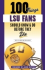 100 Things LSU Fans Should Know & Do Before They Die - Book