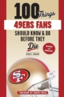 100 Things 49ers Fans Should Know & Do Before They Die - Book