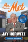 Mr. Met : How a Sports-Mad Kid from Jersey Became Like Family to Generations of Big Leaguers - Book