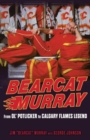 Bearcat Murray : From Ol' Potlicker to Calgary Flames Legend - Book