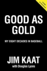 Jim Kaat: Good As Gold : My Eight Decades in Baseball - Book